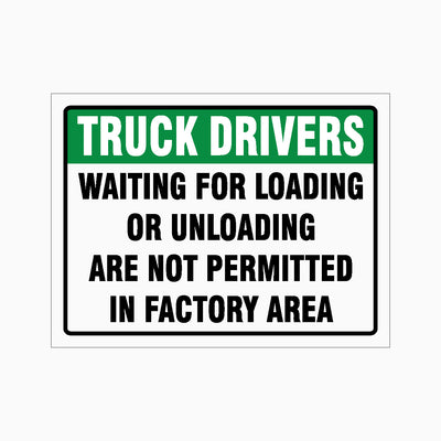 TRUCKS DRIVERS WAITING FOR LOADING OR UNLOADING ARE NOT PERMITTED IN FACTORY AREA SIGN