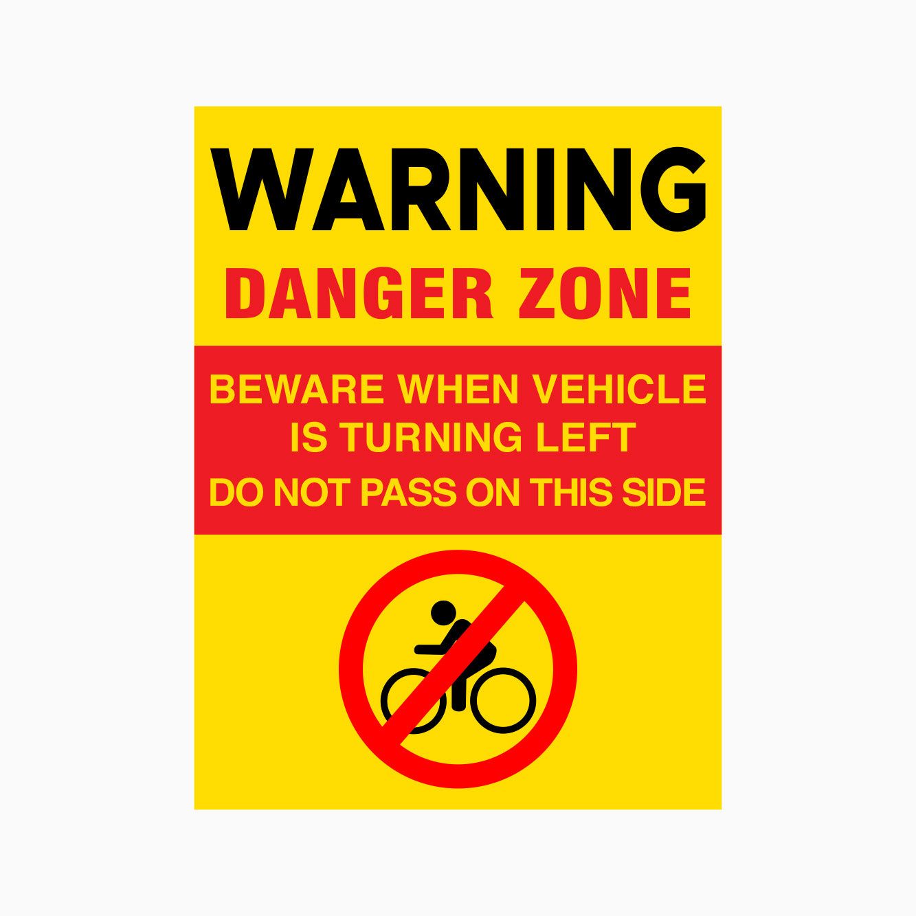 WARNING SIGN - DANGER ZONE SIGN - BEWARE WHEN VEHICLE IS TURNING LEFT DO NOT PASS ON THIS SIDE SIGN