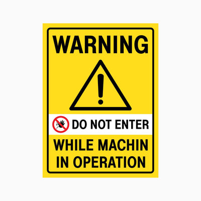 WARNING DO NOT ENTER WHILE MACHINE IN OPERATION SIGN