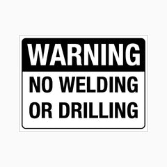 WARNING NO WELDING OR DRILLING SIGN