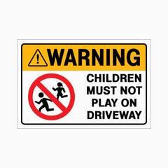 WARNING CHILDREN MUST NOT PLAY ON DRIVEWAY SIGN