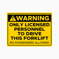 WARNING ONLY LICENSED PERSONNEL TO DRIVE THIS FORKLIFT NO PASSENGERS ALLOWED SIGN