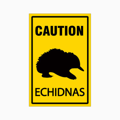 CAUTION ECHIDNAS SIGN