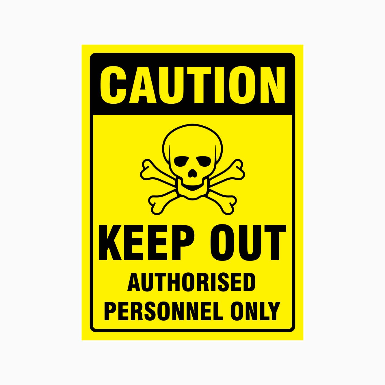 CAUTION KEEP OUT AUTHORISED PERSONNEL ONLY SIGN - GET SIGNS