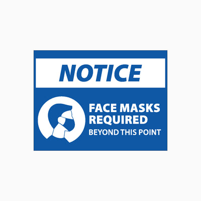 NOTICE FACE MASKS REQUIRED BEYOND THIS POINT SIGN