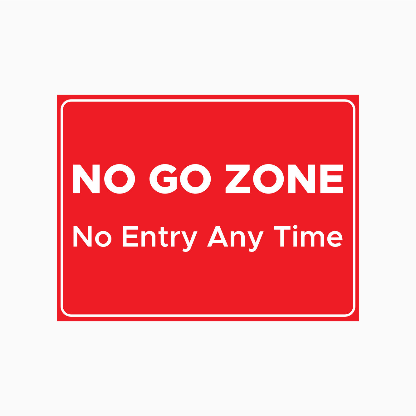 NO GO ZONE SIGN - NO ENTRY ANY TIME SIGN