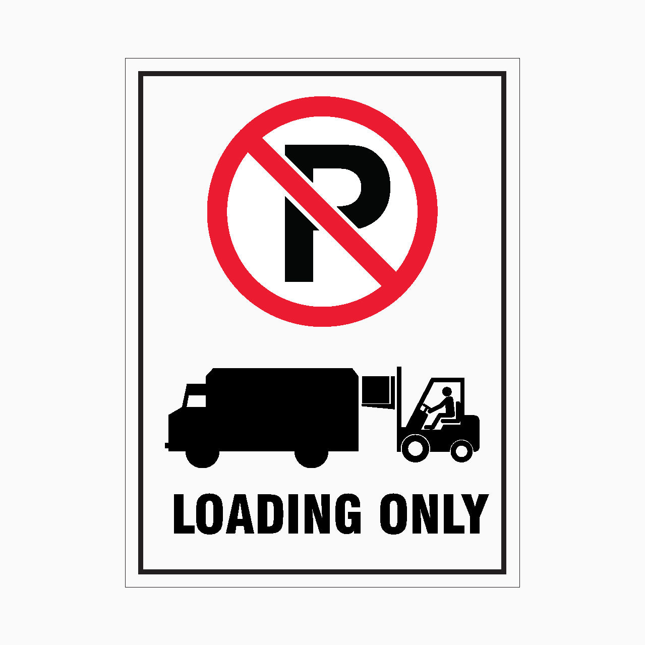 NO PARKING SIGN - LOADING ONLY SIGN - GET SIGNS