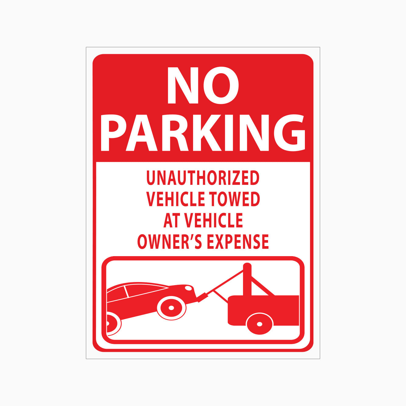 NO PARKING UNAUTHORISED VEHICLE TOWED AT VEHICLE OWNER'S EXPENSE SIGN