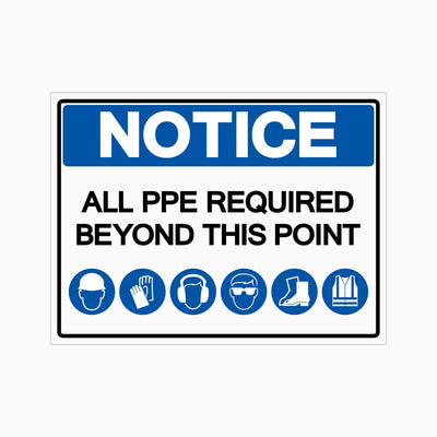 NOTICE ALL PPE REQUIRED BEYOND THIS POINT SIGN