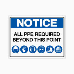 NOTICE ALL PPE REQUIRED BEYOND THIS POINT SIGN