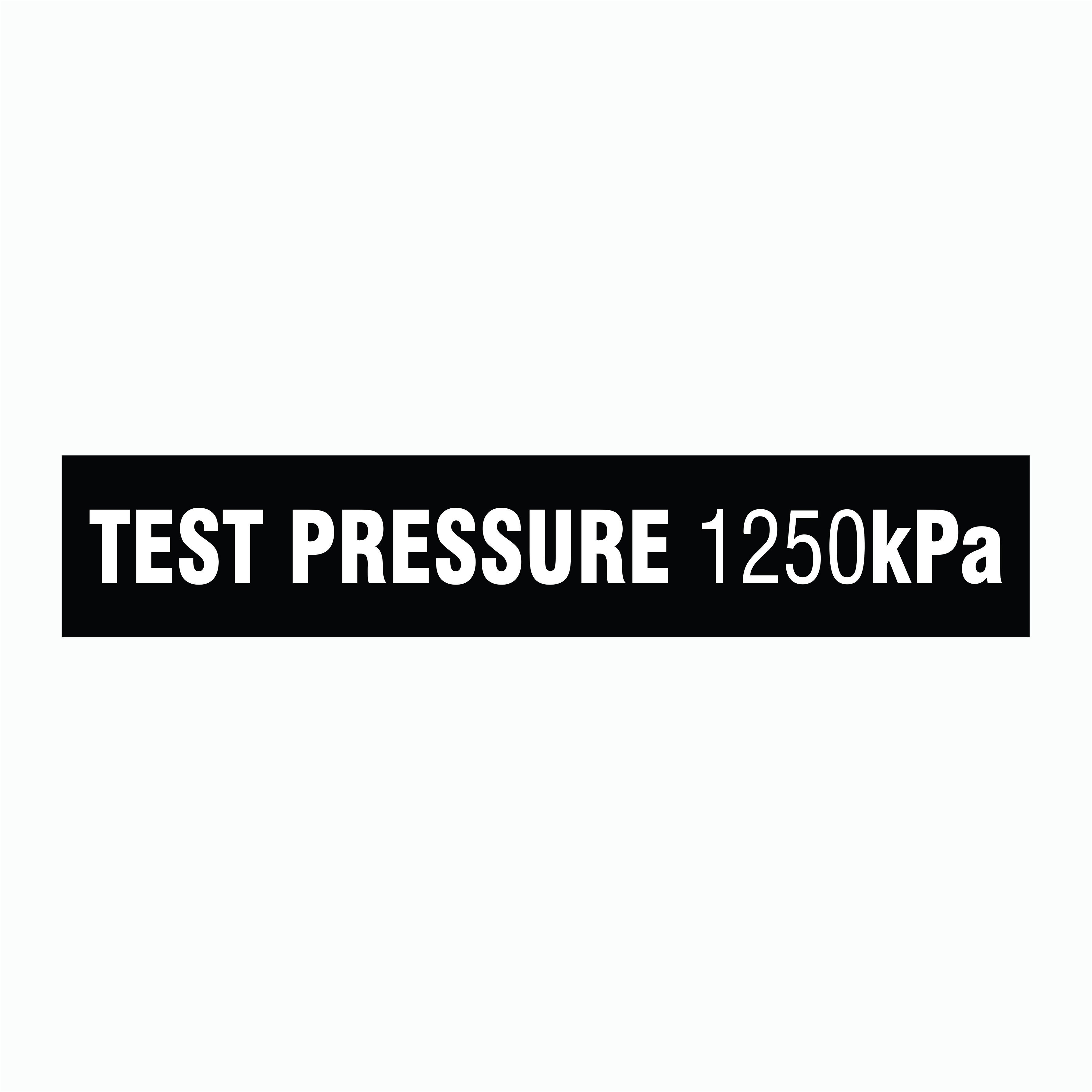 TEST PRESSURE 1250 kPa SIGN