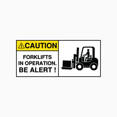 FORKLIFTS IN OPERATION - BE ALERT SIGN