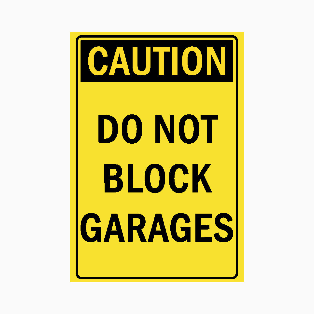 CAUTION SIGN - DO NOT BLOCK GARAGES SIGN