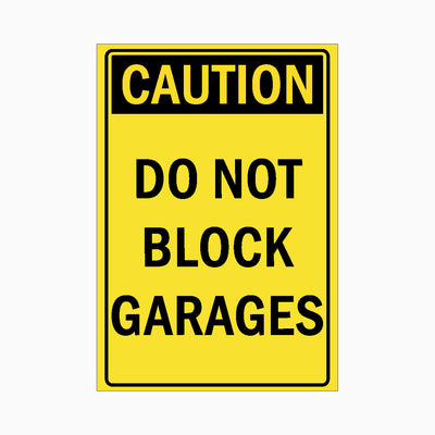 CAUTION DO NOT BLOCK GARAGES SIGN