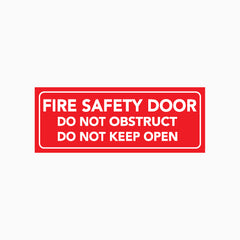 FIRE SAFETY DOOR - DO NOT OBSTRUCT - DO NOT KEEP OPEN SIGN