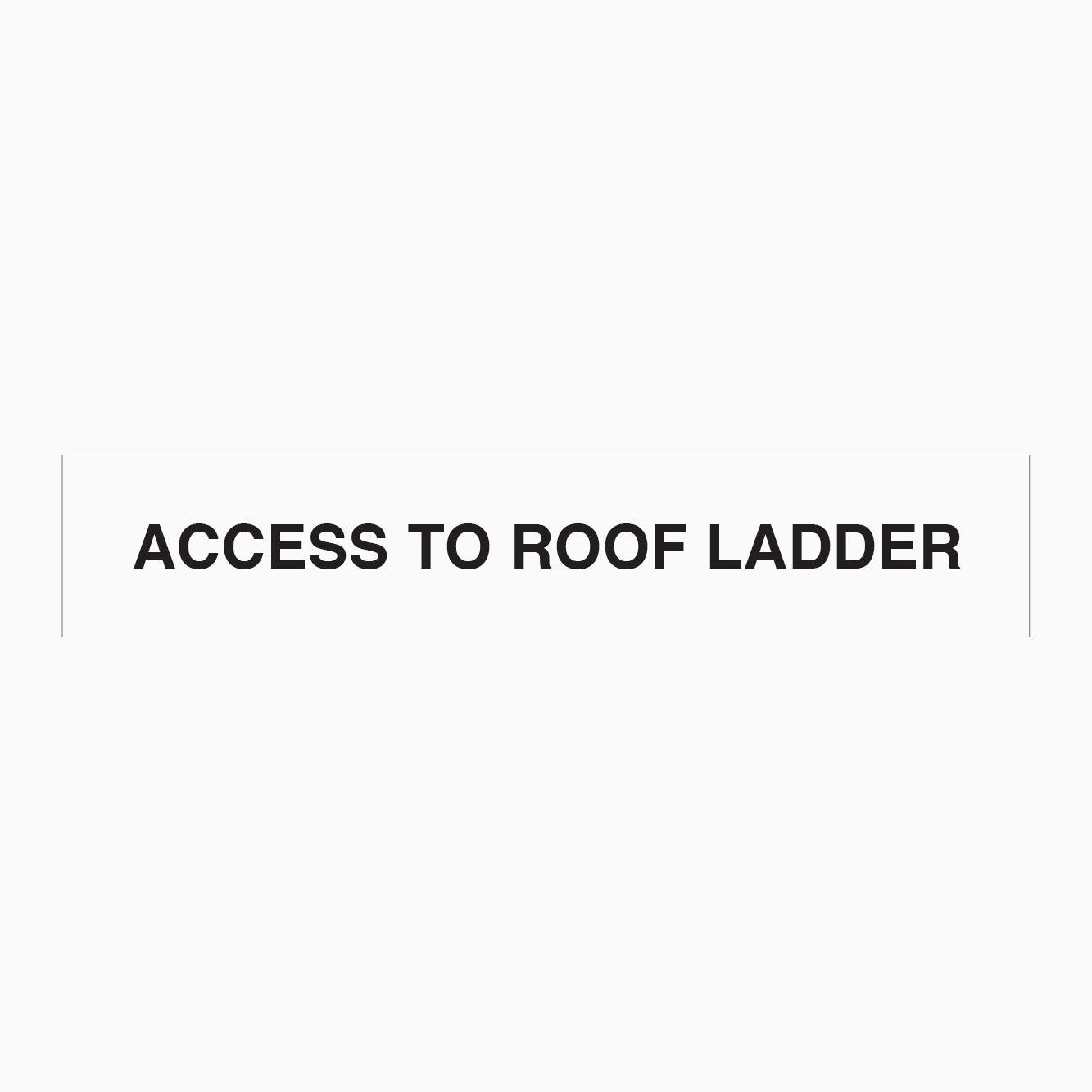 ACCESS TO ROOF LADDER  SIGN- STATUTORY SIGNS 