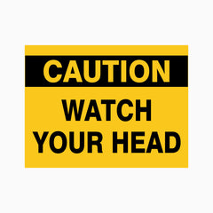 CAUTION WATCH YOUR HEAD SIGN