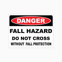 FALL HAZARD DO NOT CROSS WITHOUT FALL PROTECTION SIGN