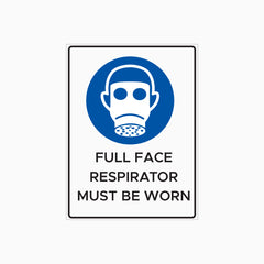 FULL FACE RESPIRATOR MUST BE WORN SIGN