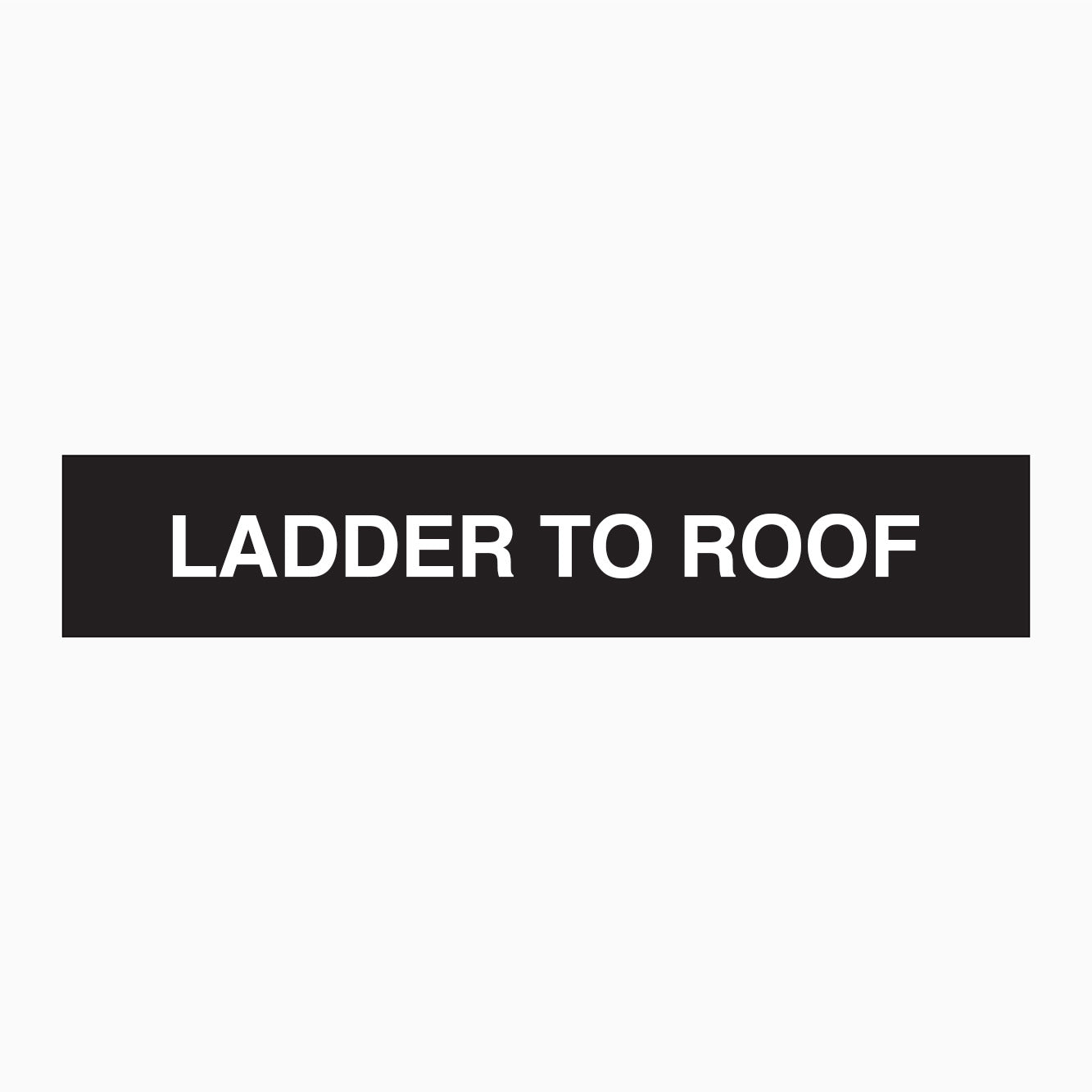 LADDER TO ROOF SIGN - STATUTORY SIGNS