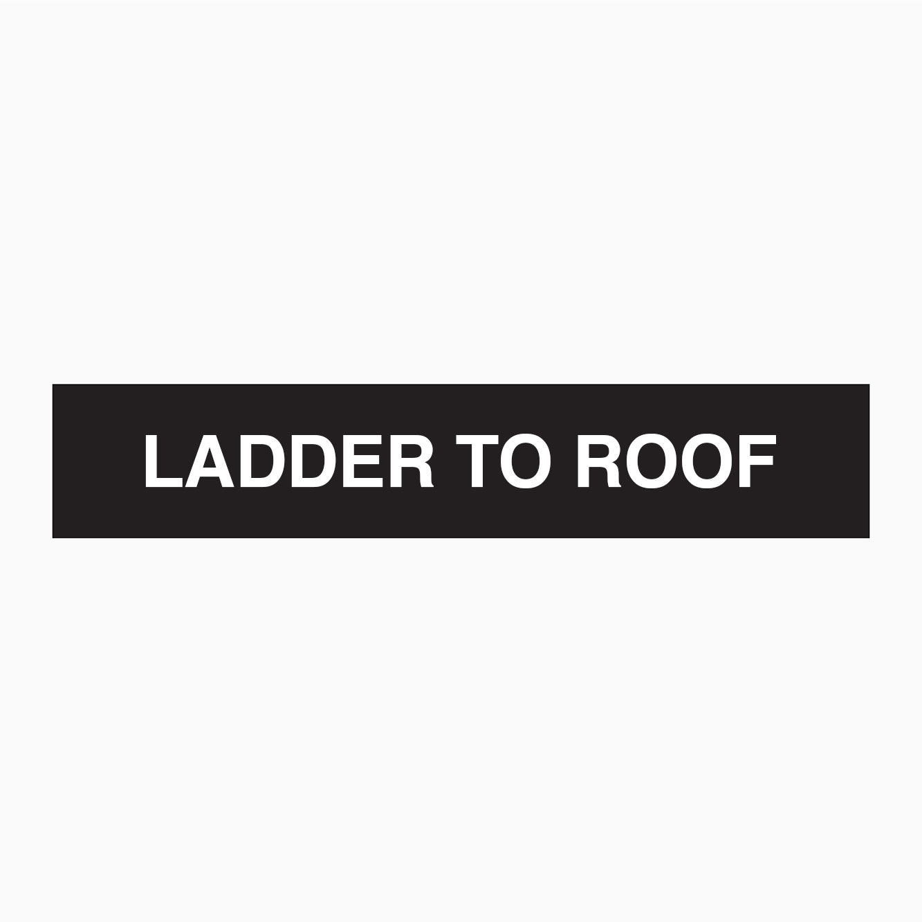 LADDER TO ROOF SIGN - STATUTORY SIGNS – Get signs
