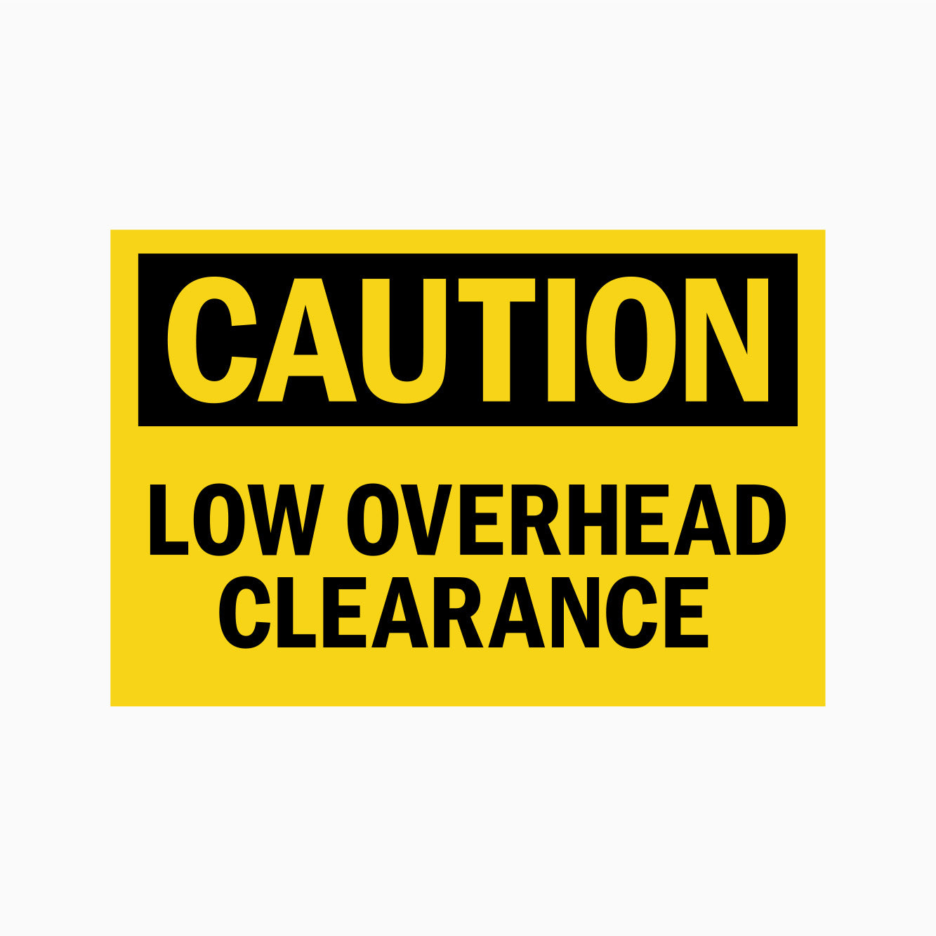 CAUTION SIGN - LOW OVERHEAD CLEARANCE SIGN