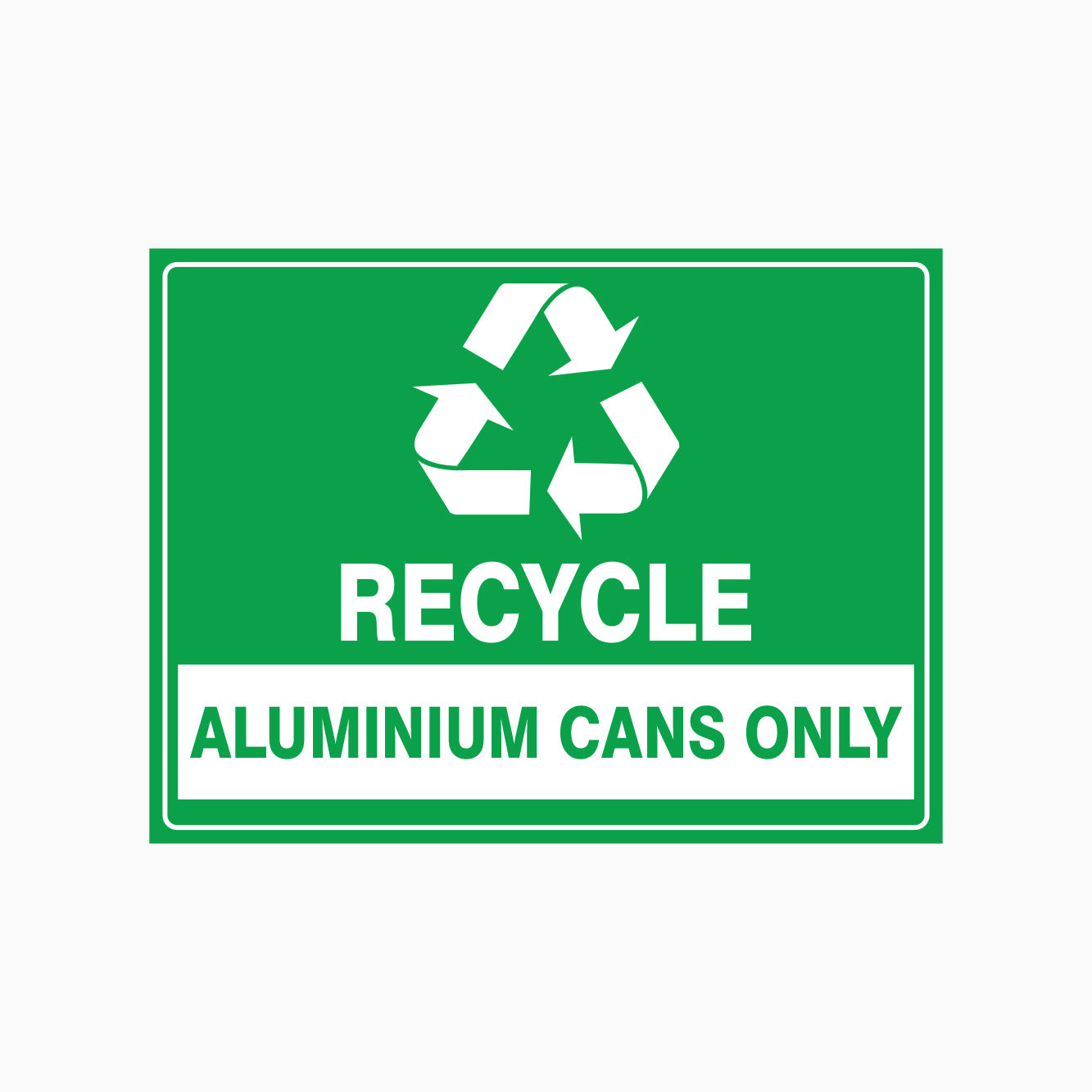 RECYCLE ALUMINIUM CANS ONLY SIGN – Get signs
