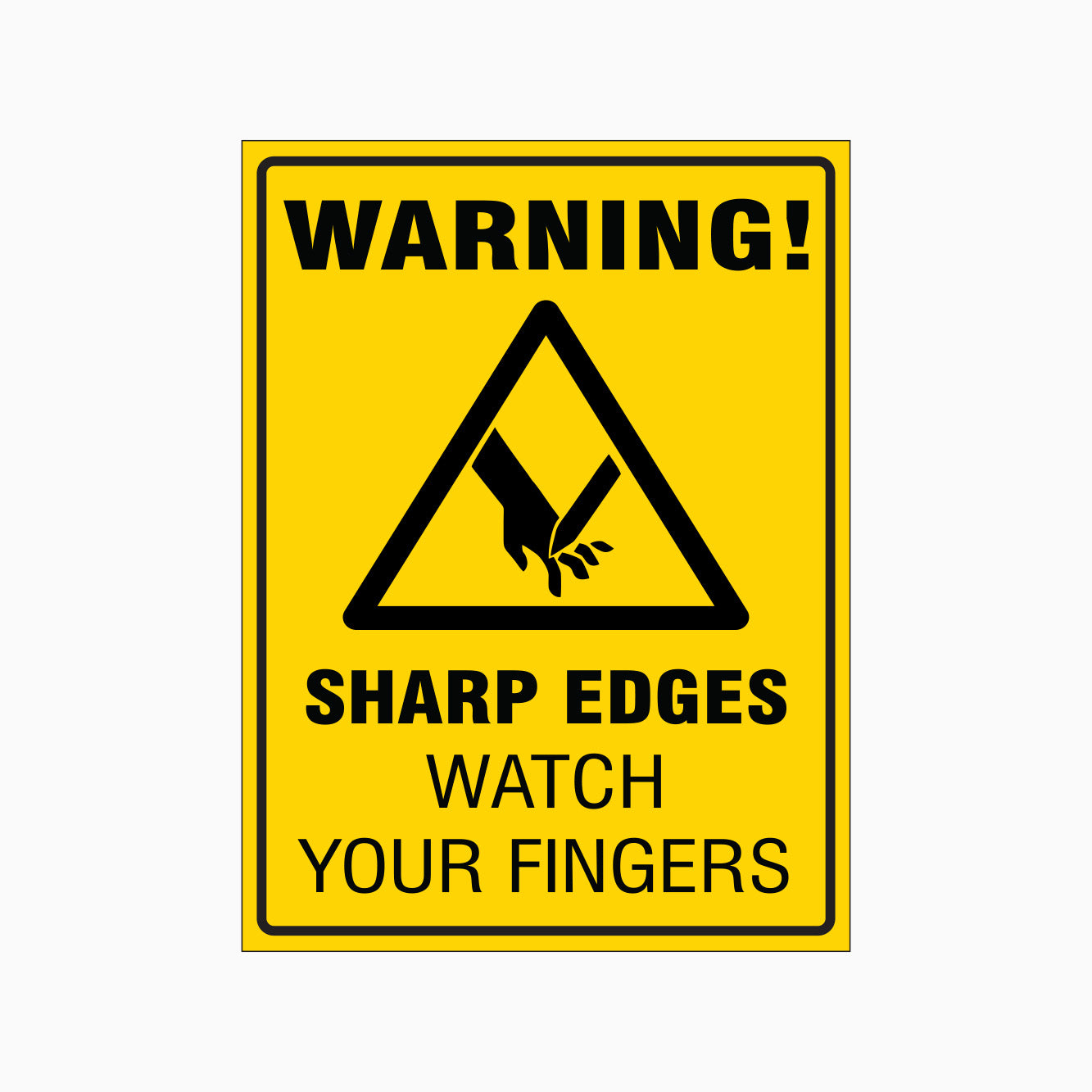 WARNING SIGN - SHARP EDGES WATCH YOUR FINGERS SIGN - GET SIGNS