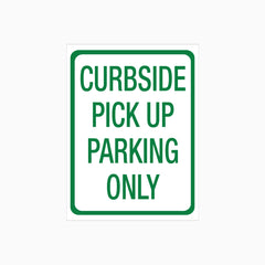 CURBSIDE PICK UP PARKING ONLY SIGN