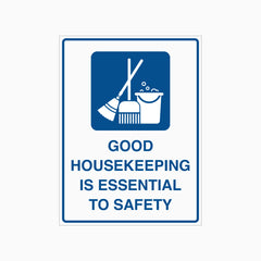 GOOD HOUSEKEEPING IS ESSENTIAL TO SAFETY SIGN