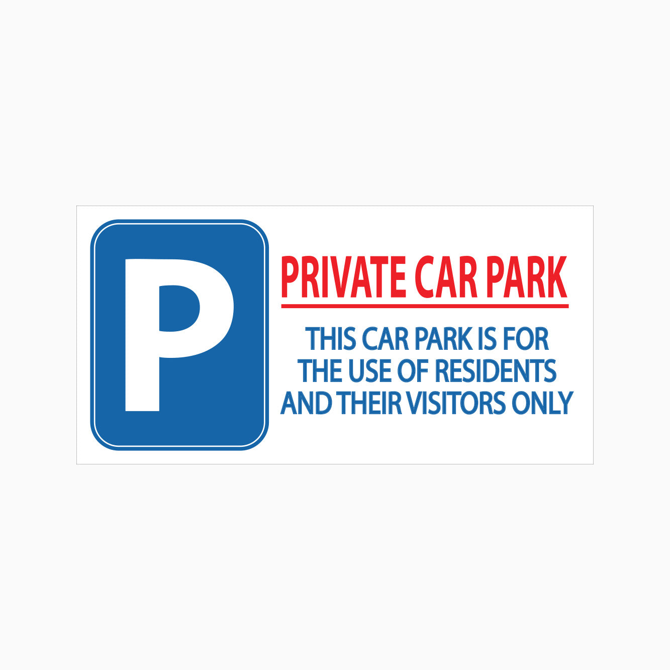 PRIVATE CAR PARK SIGN - THIS CAR PARK IS FOR THE USE OF RESIDENTS AND THEIR VISITORS ONLY SIGN FROM GET SIGNS