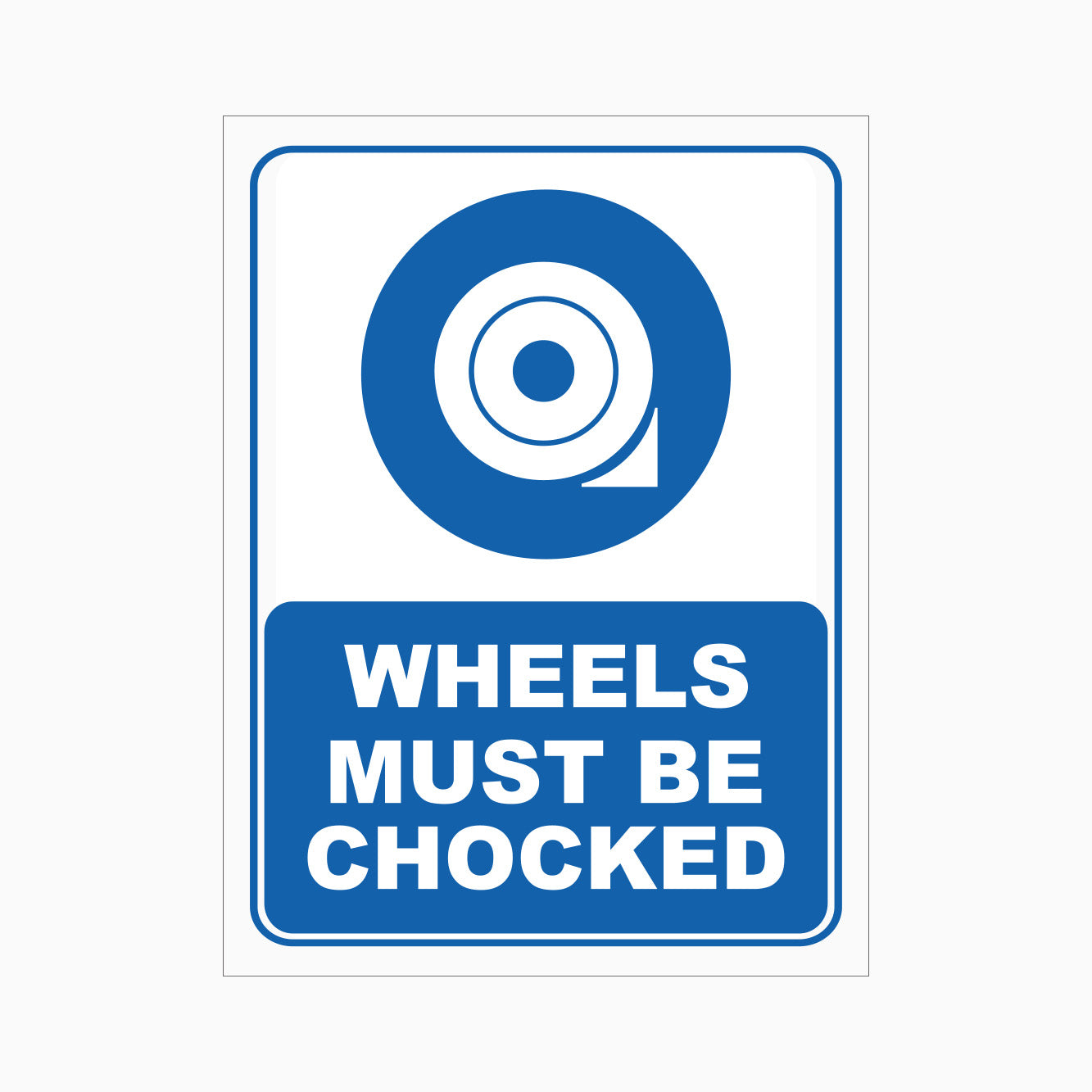 WHEELS MUST BE CHOCKED SIGN