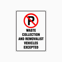 NO PARKING SIGN - WASTE COLLECTION & REMOVALIST VEHICLES EXCEPTED