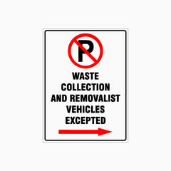 NO PARKING SIGN - WASTE COLLECTION & REMOVALIST VEHICLES EXCEPTED - RIGHT
