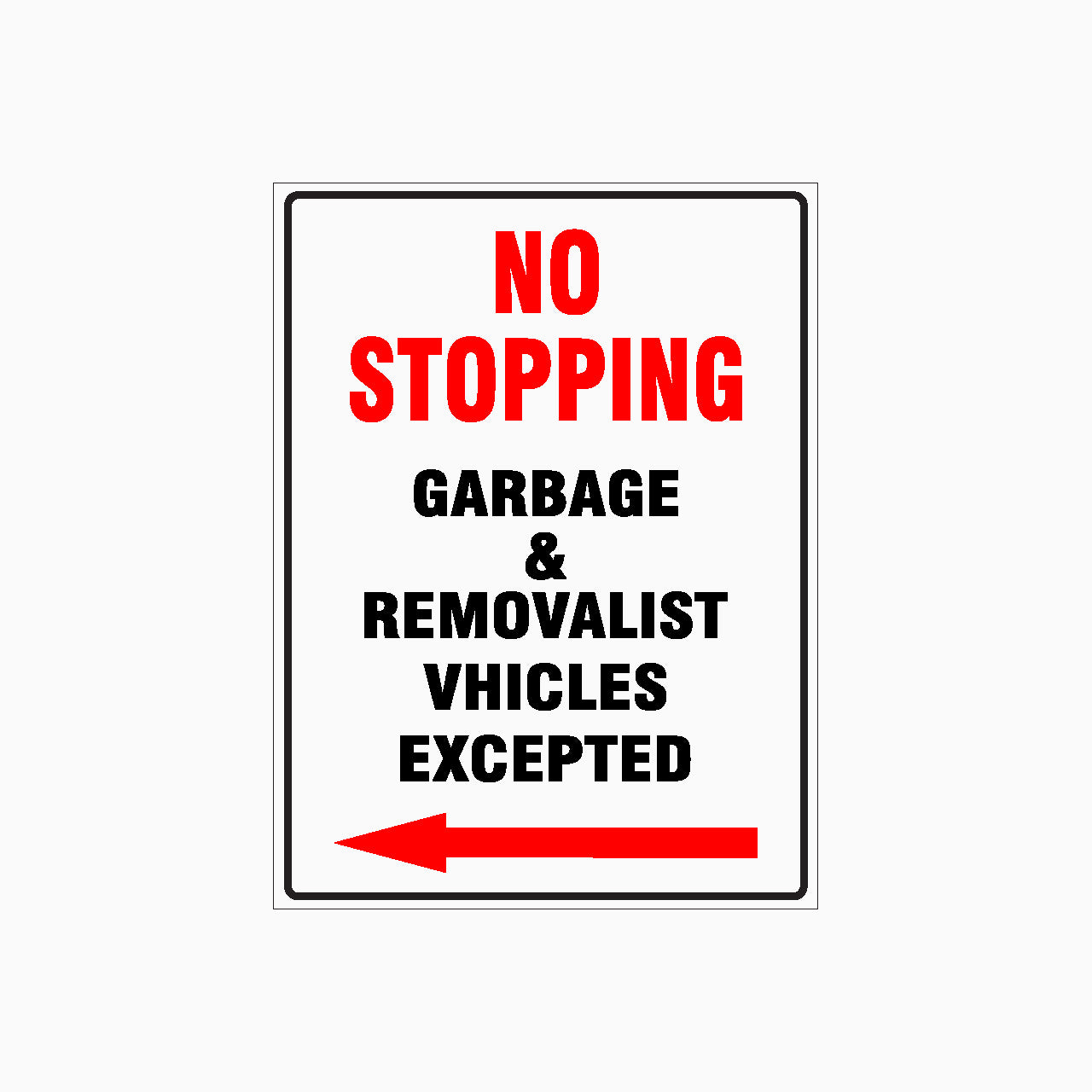NO STOPPING SIGN - GARBAGE & REMOVALIST VEHICLES EXCEPTED - LEFT ARROW SIGN