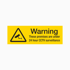 WARNING THESE PREMISES ARE UNDER 24 HOUR CCTV SURVEILLANCE SIGN