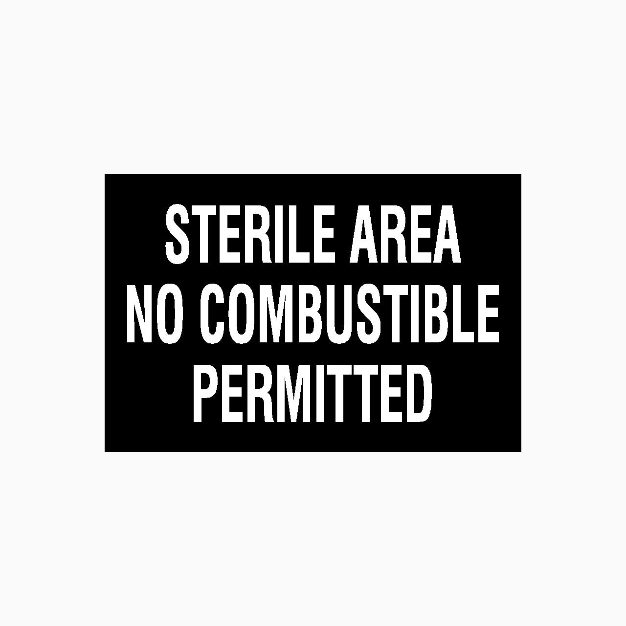 STERILE AREA NO COMBUSTIBLE PERMITTED SIGN