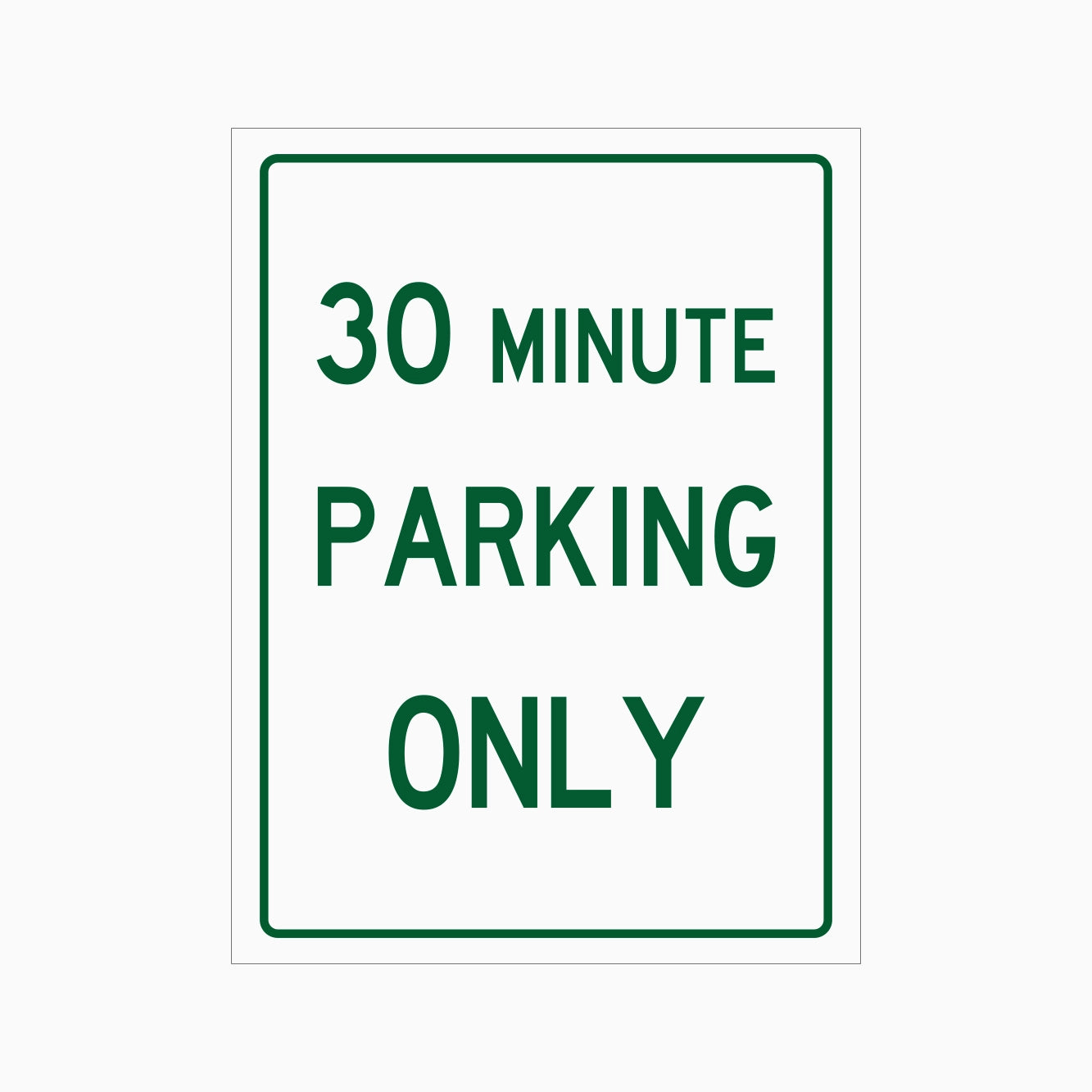 A rectangular white parking sign with a green border and bold green text reading '30 MINUTE PARKING ONLY' on a light gray background.