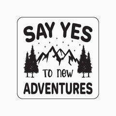 Say Yes To New Adventures Sign