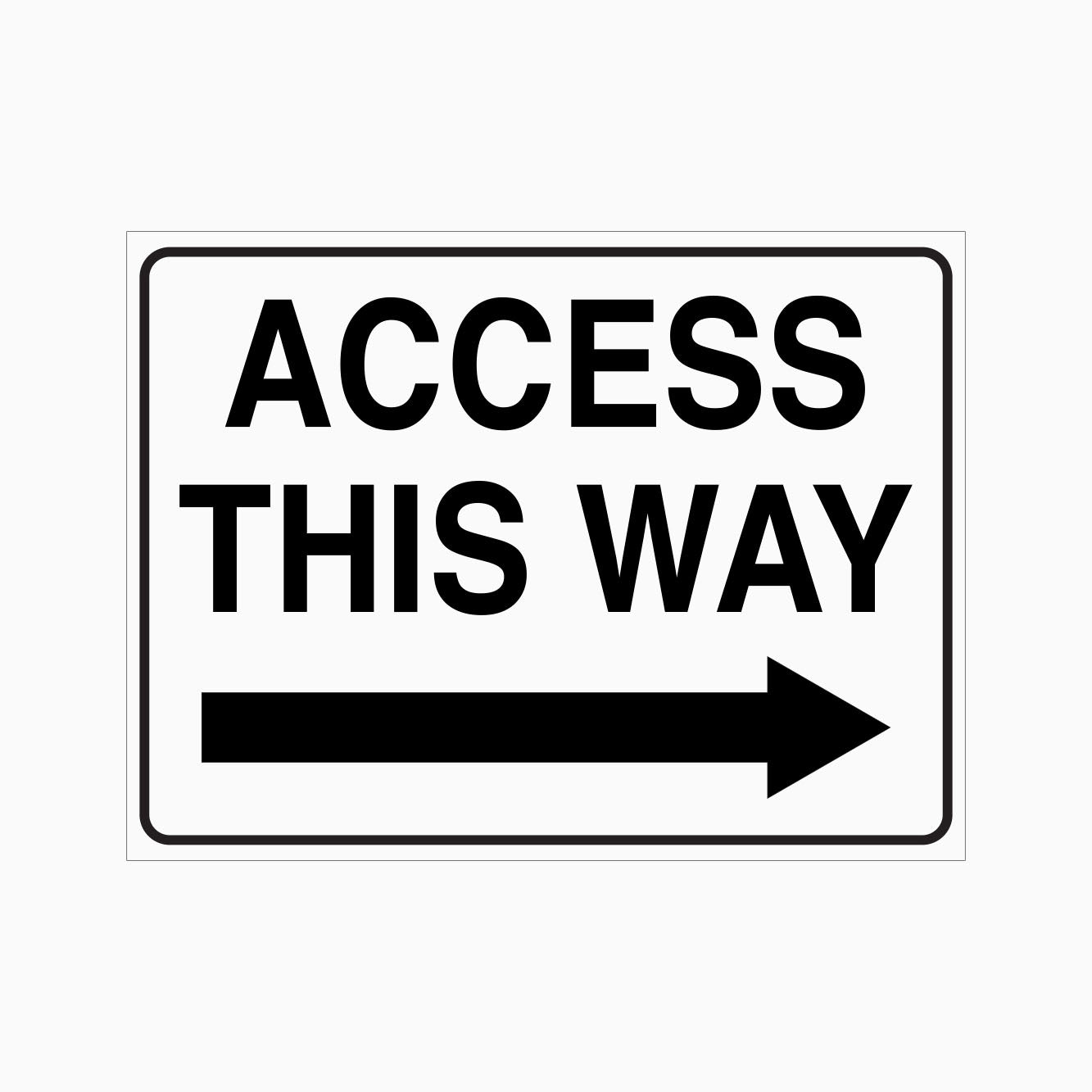 ACCESS THIS WAY SIGN WITH RIGHT ARROW