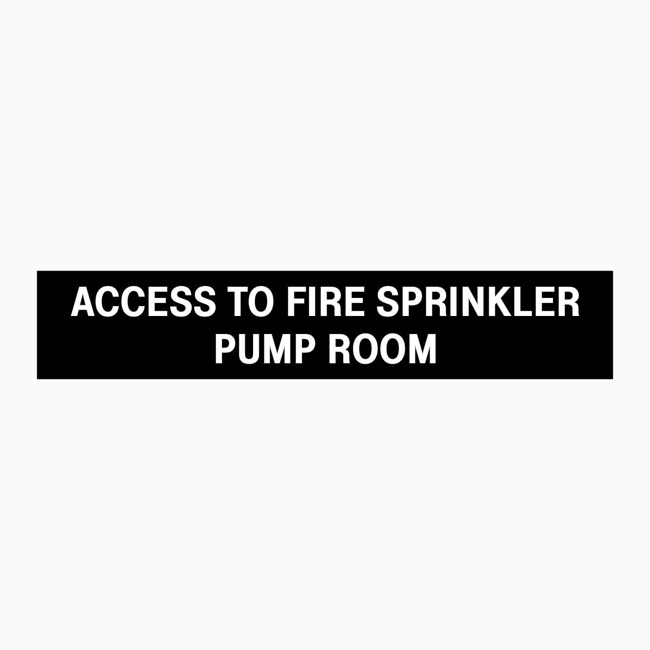 ACCESS TO FIRE SPRINKLER PUMP ROOM SIGN - GET SIGNS