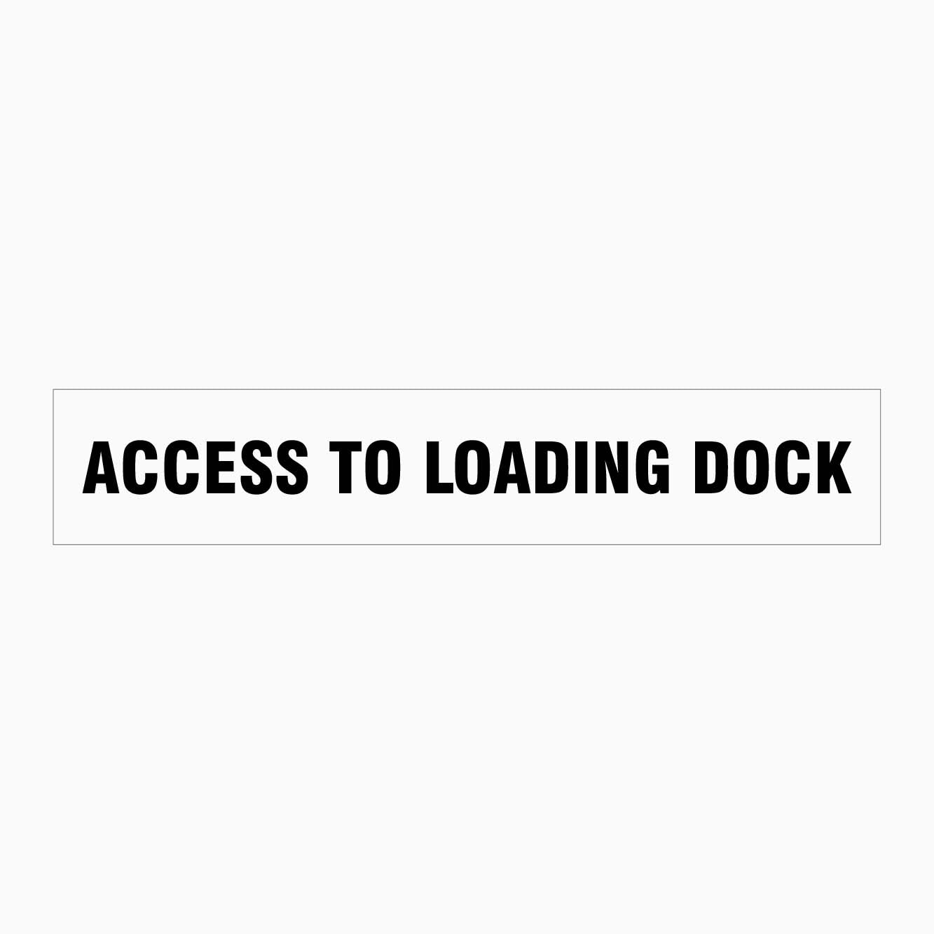 ACCESS TO LOADING DOCK SIGN - GET SIGNS