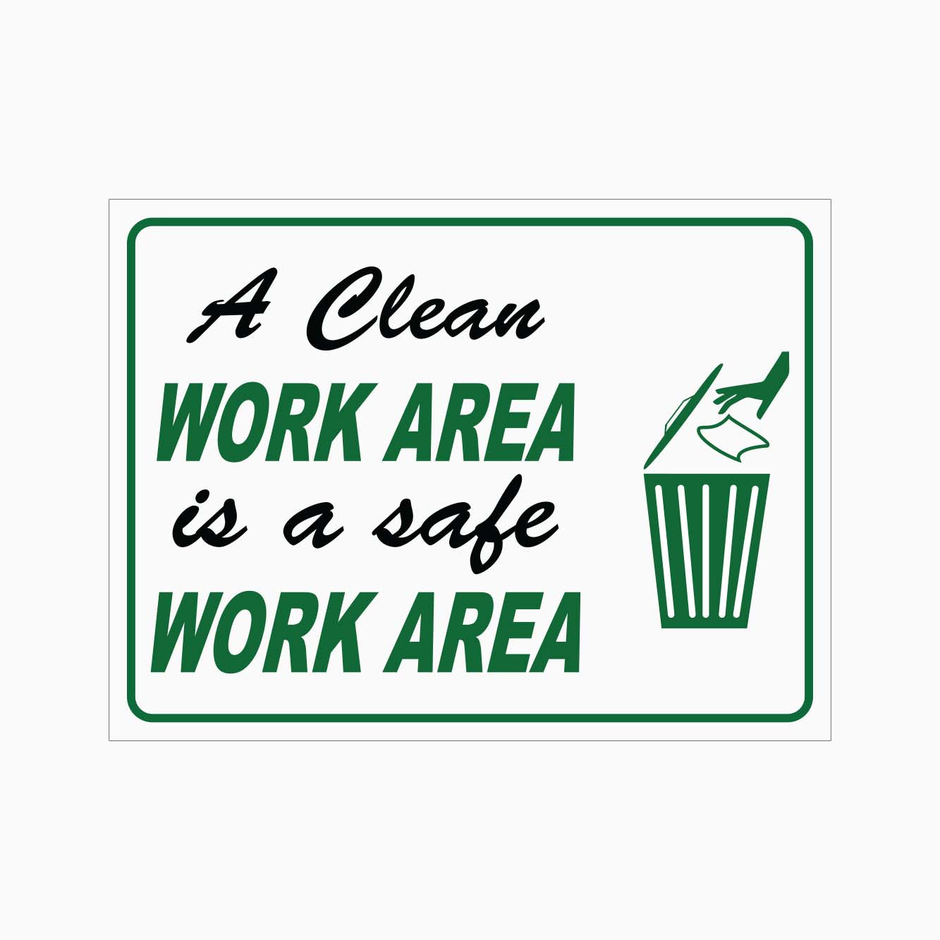 A CLEAN WORK AREA IS A SAFE WORK AREA SIGN - GET SIGNS