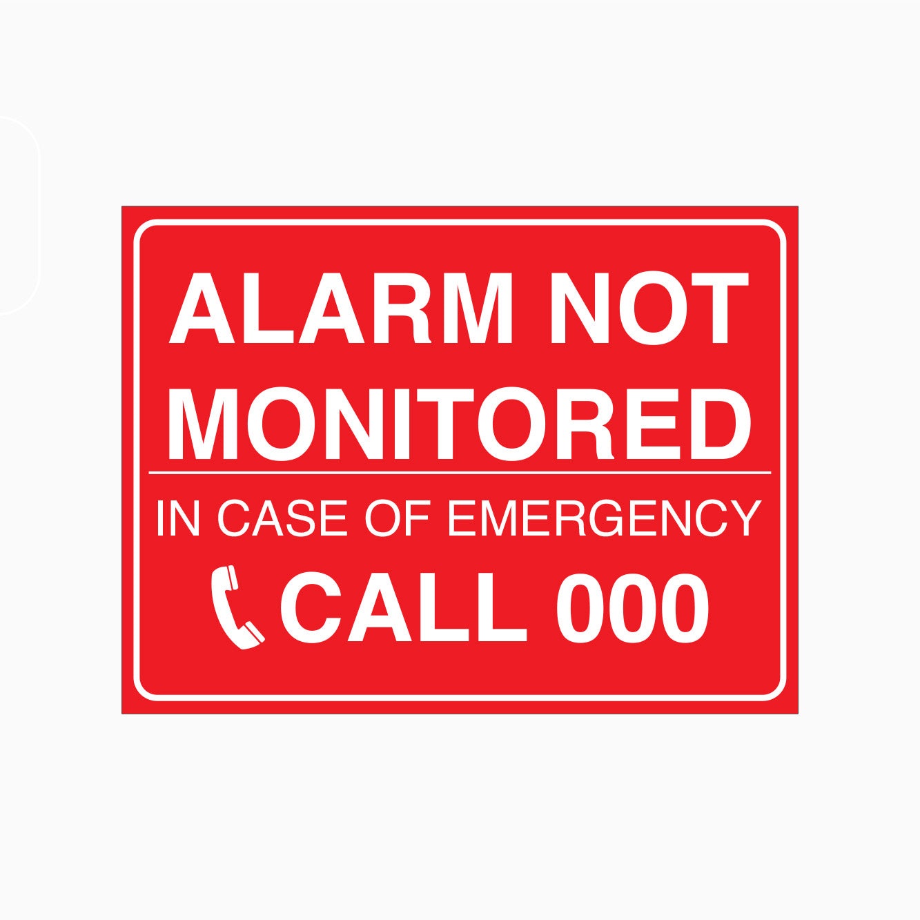 ALARM NOT MONITORED IN CASE OF EMERGENCY CALL 000 SIGN