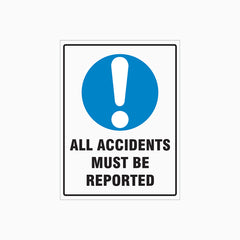 ALL ACCIDENTS MUST BE REPORTED SIGN