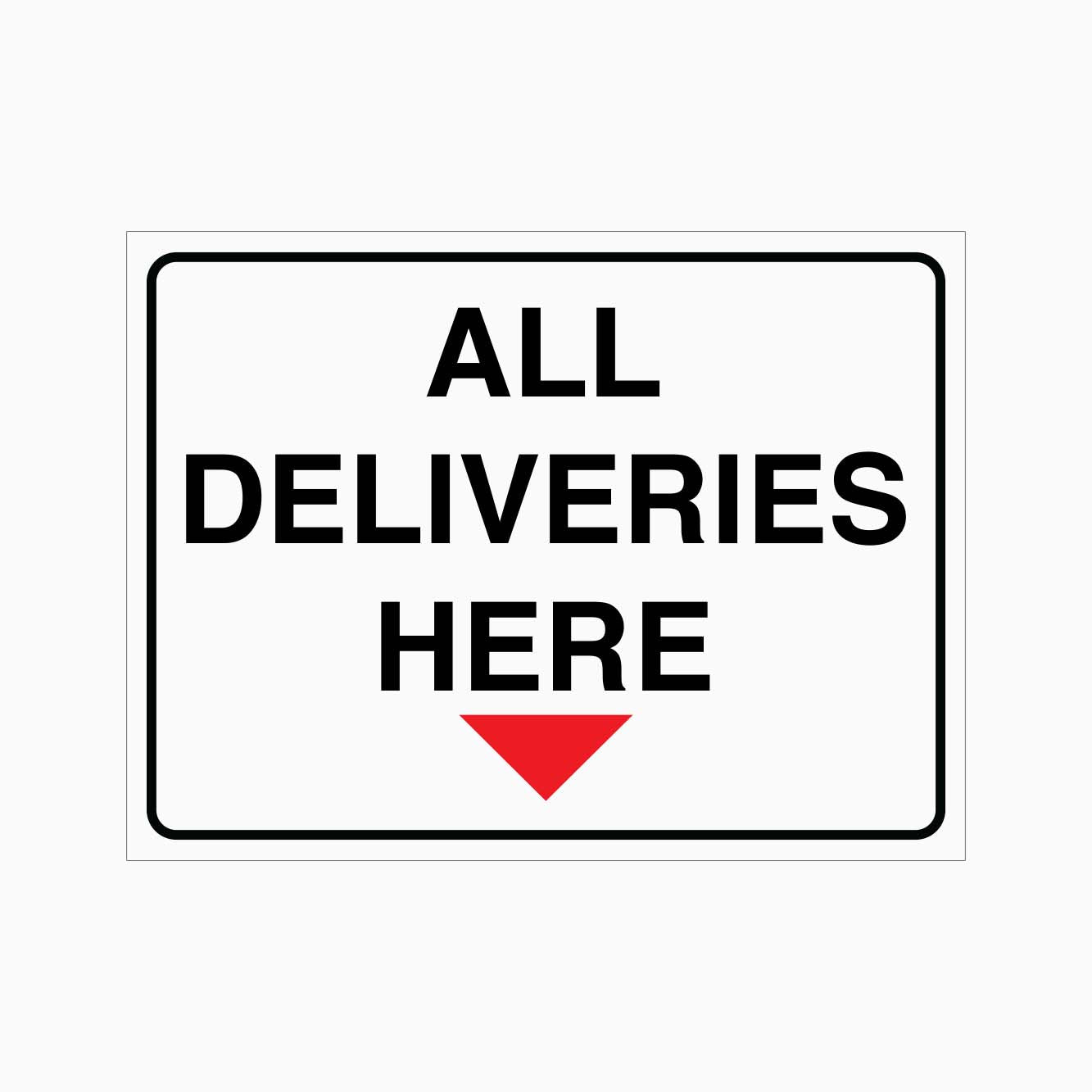 ALL DELIVERIES HERE SIGN - GET SIGNS