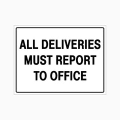 ALL DELIVERIES MUST REPORT TO OFFICE SIGN
