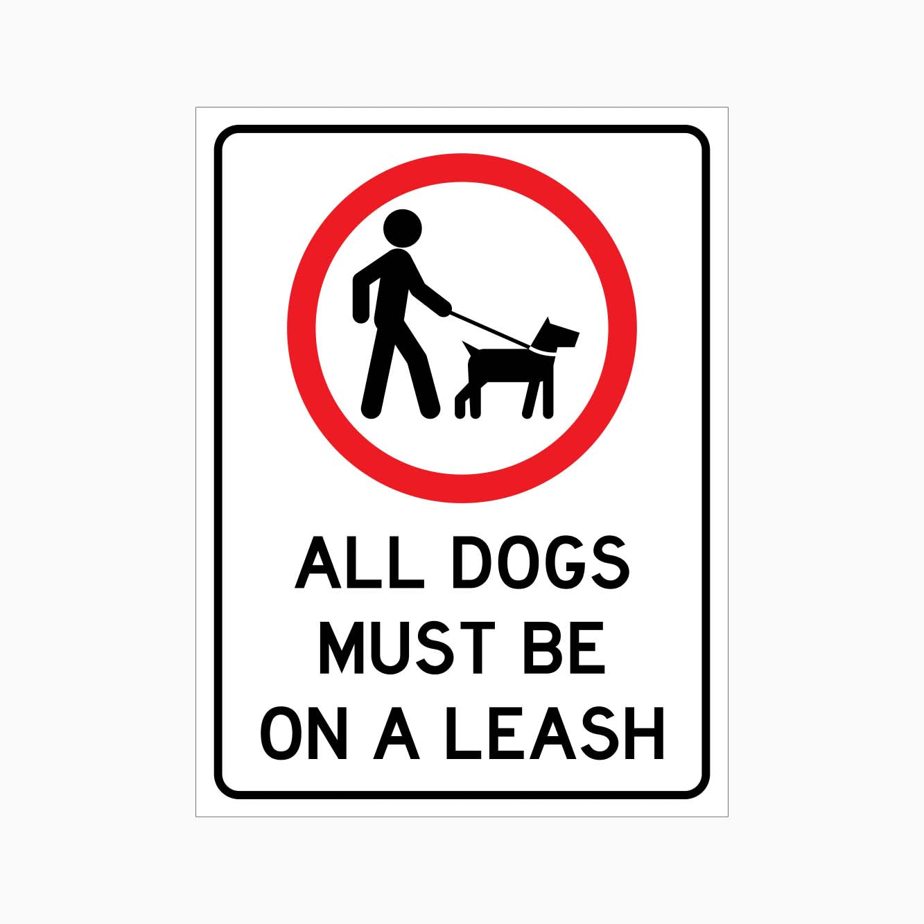 ALL DOGS MUST BE ON A LEASH SIGN - GET SIGNS