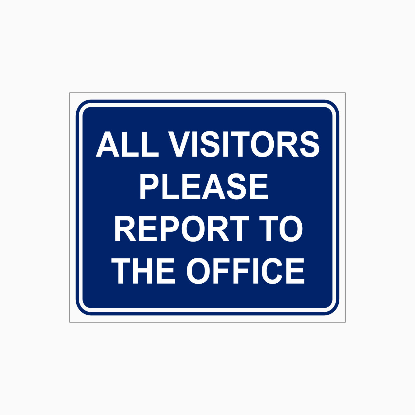 ALL VISITORS PLEASE REPORT TO THE OFFICE SIGN