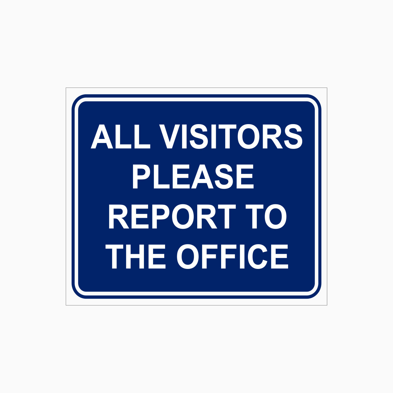 Repoit Sign ALL VISITORS PLEASE REPORT TO THE OFFICE SIGN – Get signs